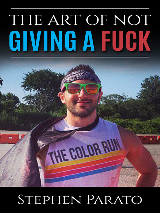 Title details for The Art of Not Giving a Fuck by Stephen Parato - Available